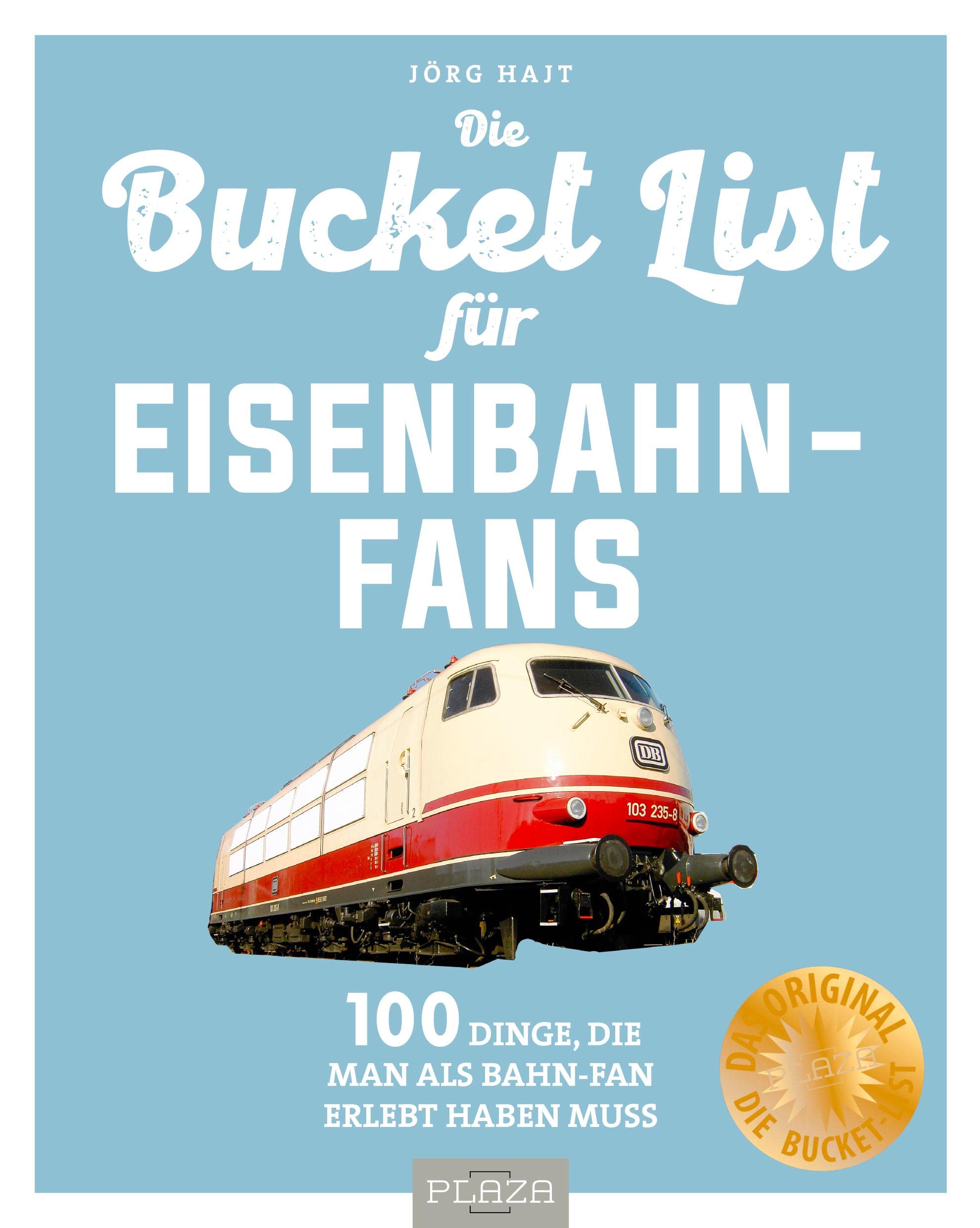 Bucket-List für Eisenbahn-Fans: 100 Dinge, die man als Bahn-Fan erlebt haben muss Business & Technology