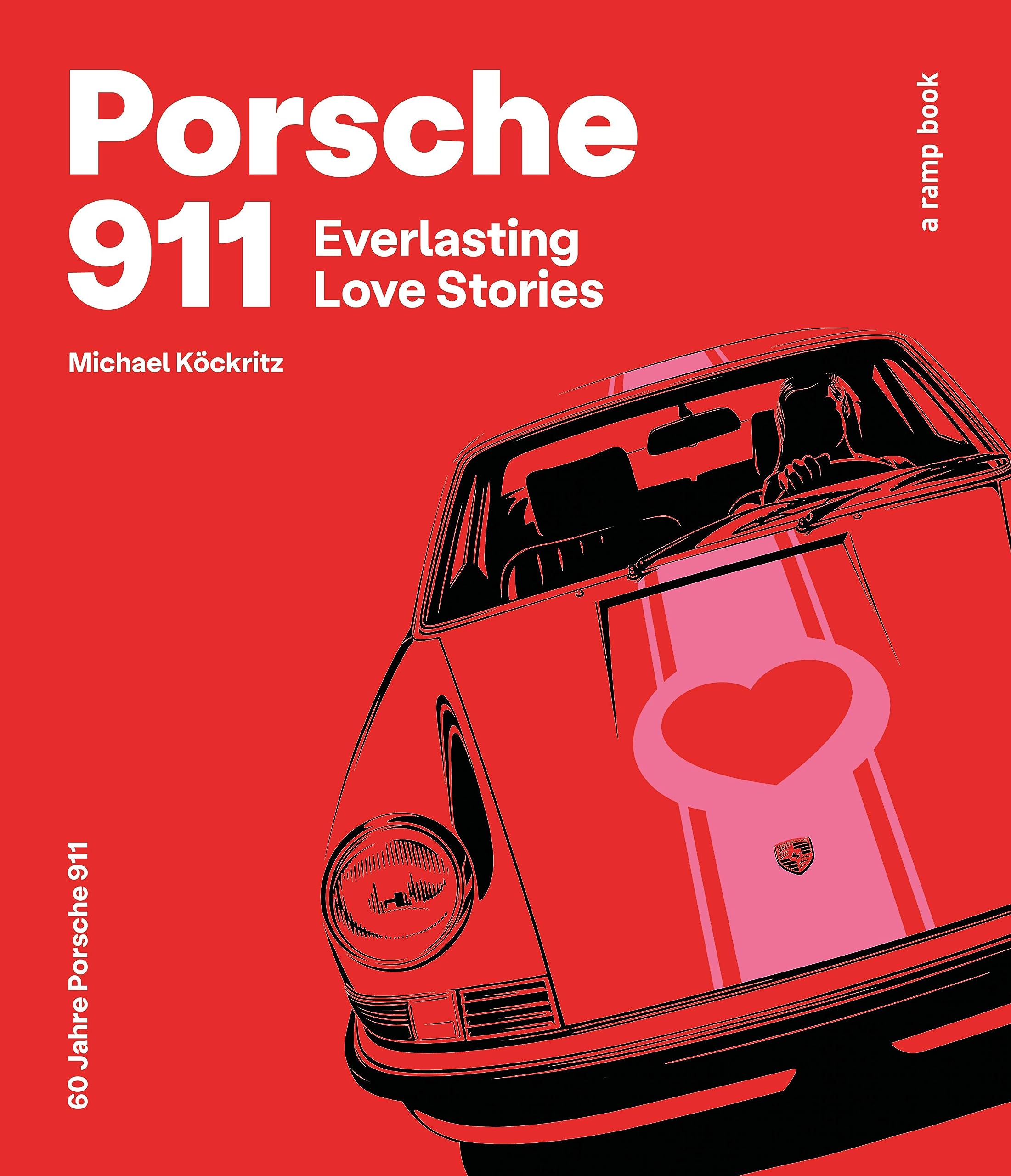Porsche 911 Everlasting Love Stories - a ramp book: 60 Jahre Porsche 911 (Deutsche Ausgabe) Leisure, Home & Garden