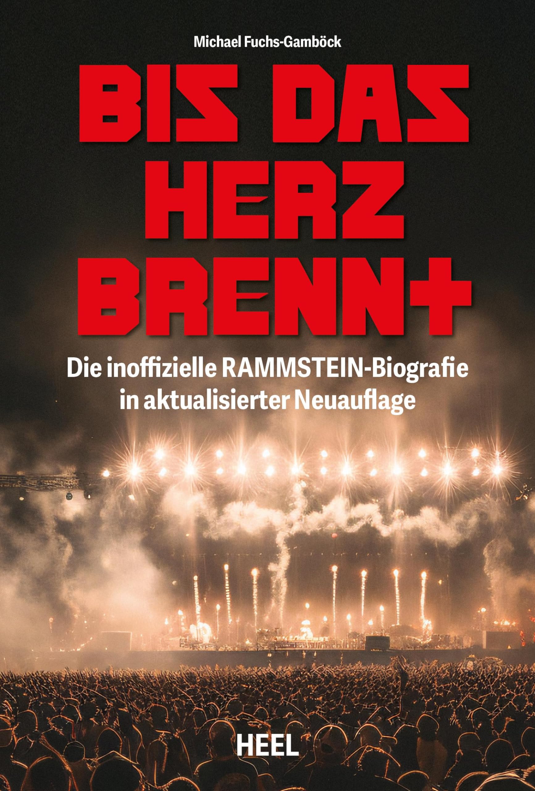 Bis das Herz brennt (Aktualisierte Neuauflage): Die inoffizielle Rammstein-Biografie Geschichte und Werdegang der Band um Till Lindemann und Christian „Flake“ Lorenz Poetry