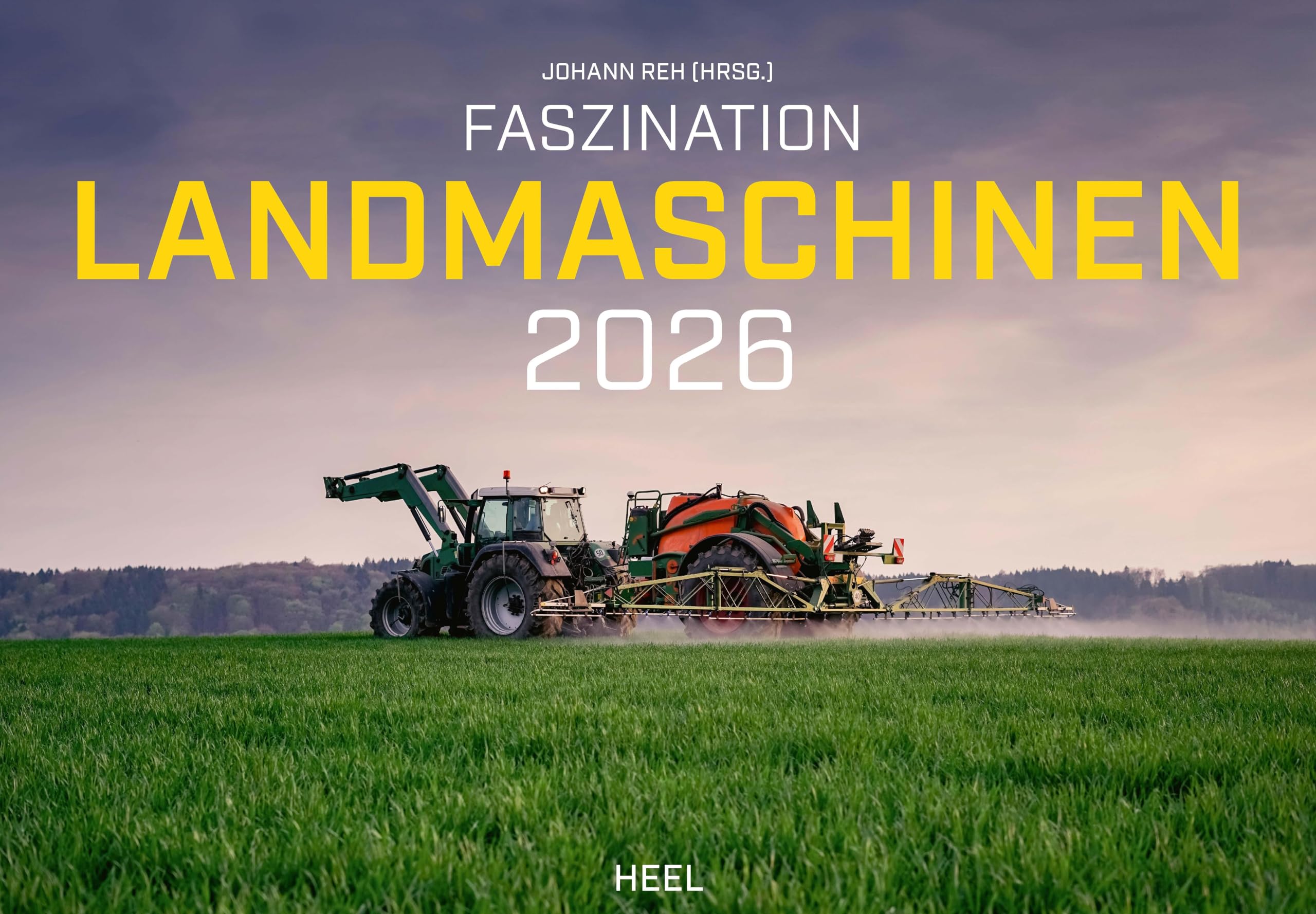 Faszination Landmaschinen Kalender 2026: Giganten der Landwirtschaft im Einsatz. Wandkalender Traktoren, Mähdrescher, Pflüge & Co. in stimmungsvoller Landschaft Leisure, Home & Garden