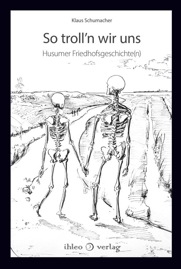 So troll’n wir uns: Husumer Friedhofsgeschichte(n) German history