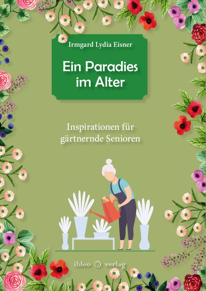 Ein Paradies im Alter: Inspirationen für gärtnernde Senioren Garden & Plants