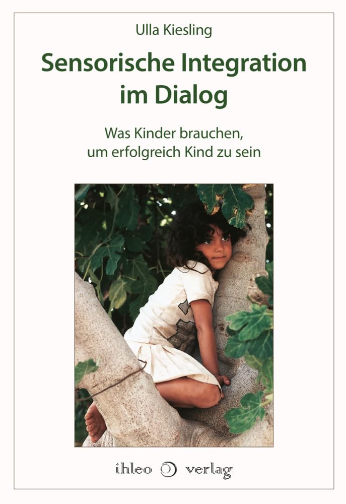 Sensorische Integration im Dialog: Was Kinder brauchen, um erfolgreich Kind zu sein Medicine