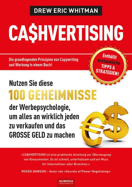 CASHVERTISING: 100 Geheimnisse der Werbepsychologie, um alles an wirklich jeden zu verkaufen und das GROSSE GELD zu machen Law