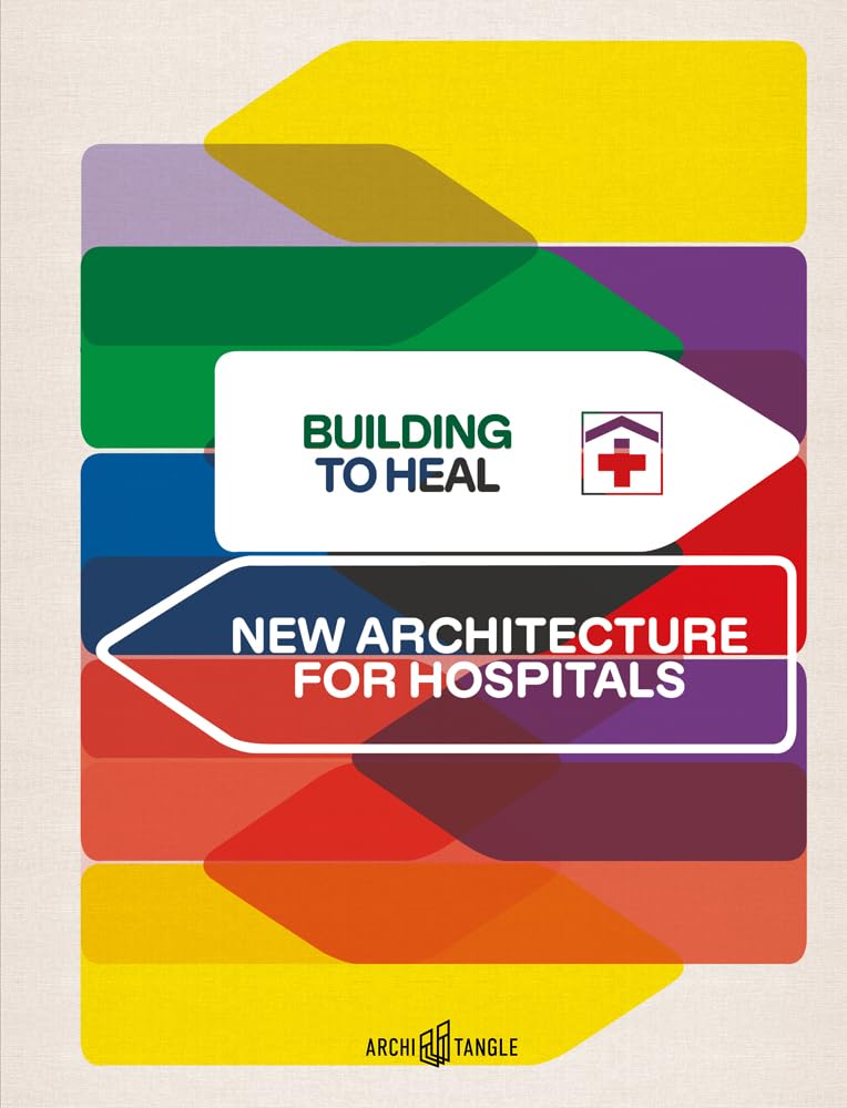 Building to Heal: New Architecture for Hospitals Business & Technology