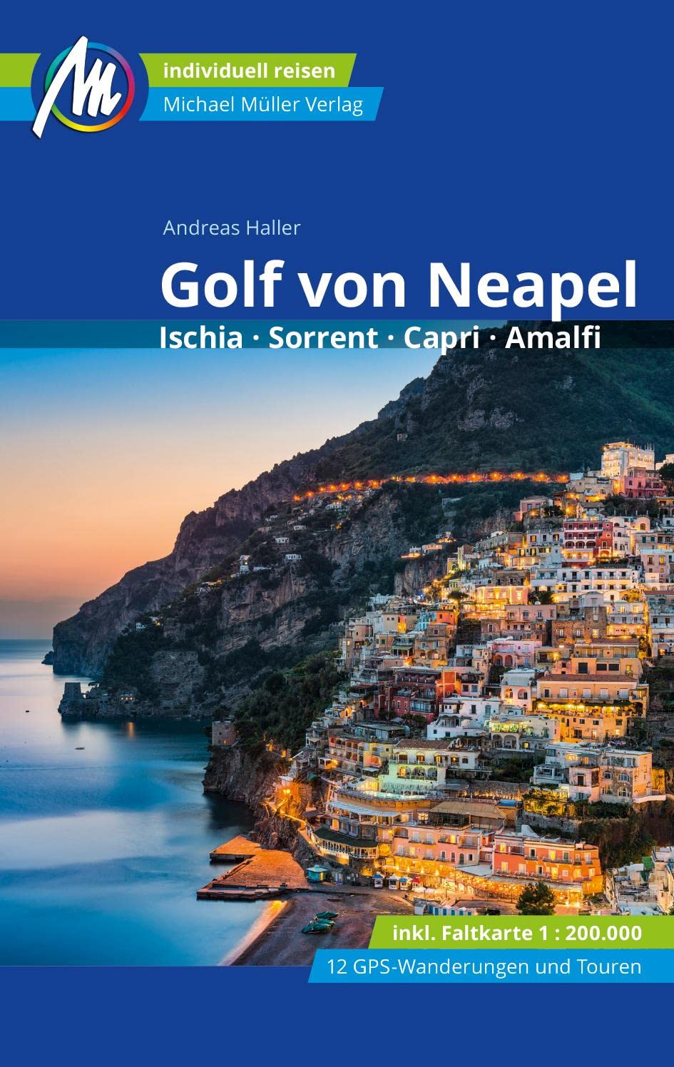 Golf von Neapel Reiseführer Michael Müller Verlag: Ischia, Sorrent, Capri, Amalfi. Individuell reisen mit vielen praktischen Tipps (MM-Reisen) Leisure, Home & Garden