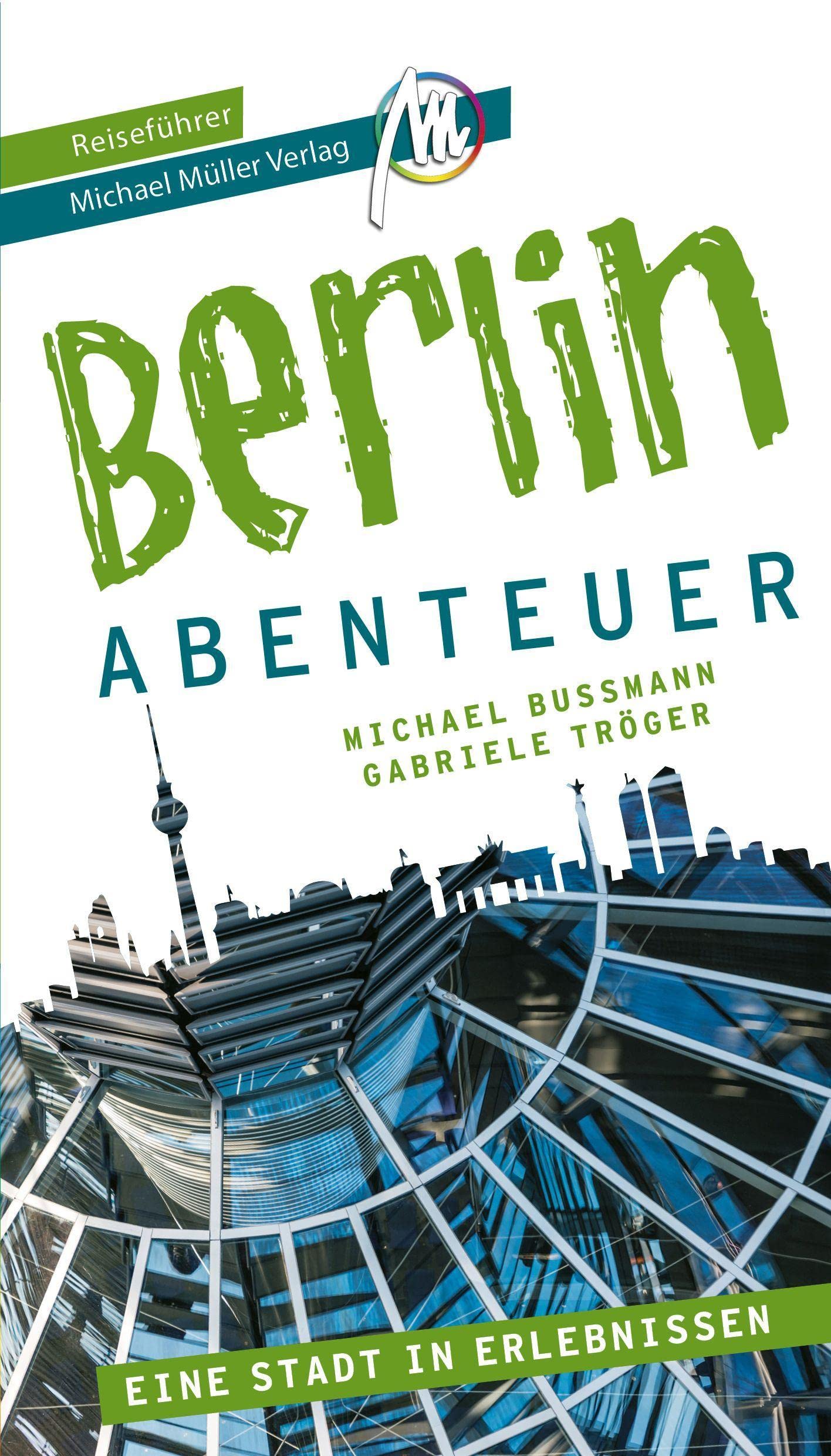 Berlin - Abenteuer Reiseführer Michael Müller Verlag: 33 Abenteuer zum Selbsterleben (MM-Abenteuer) Leisure, Home & Garden