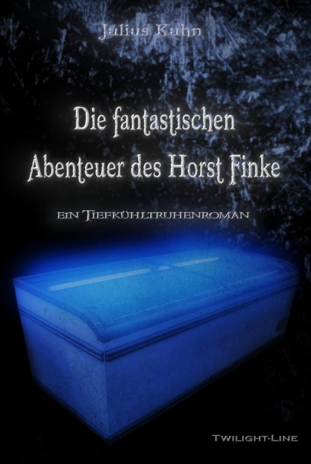 Die fantastischen Abenteuer des Horst Finke: Ein Tiefkühltruhenroman Action & Adventure
