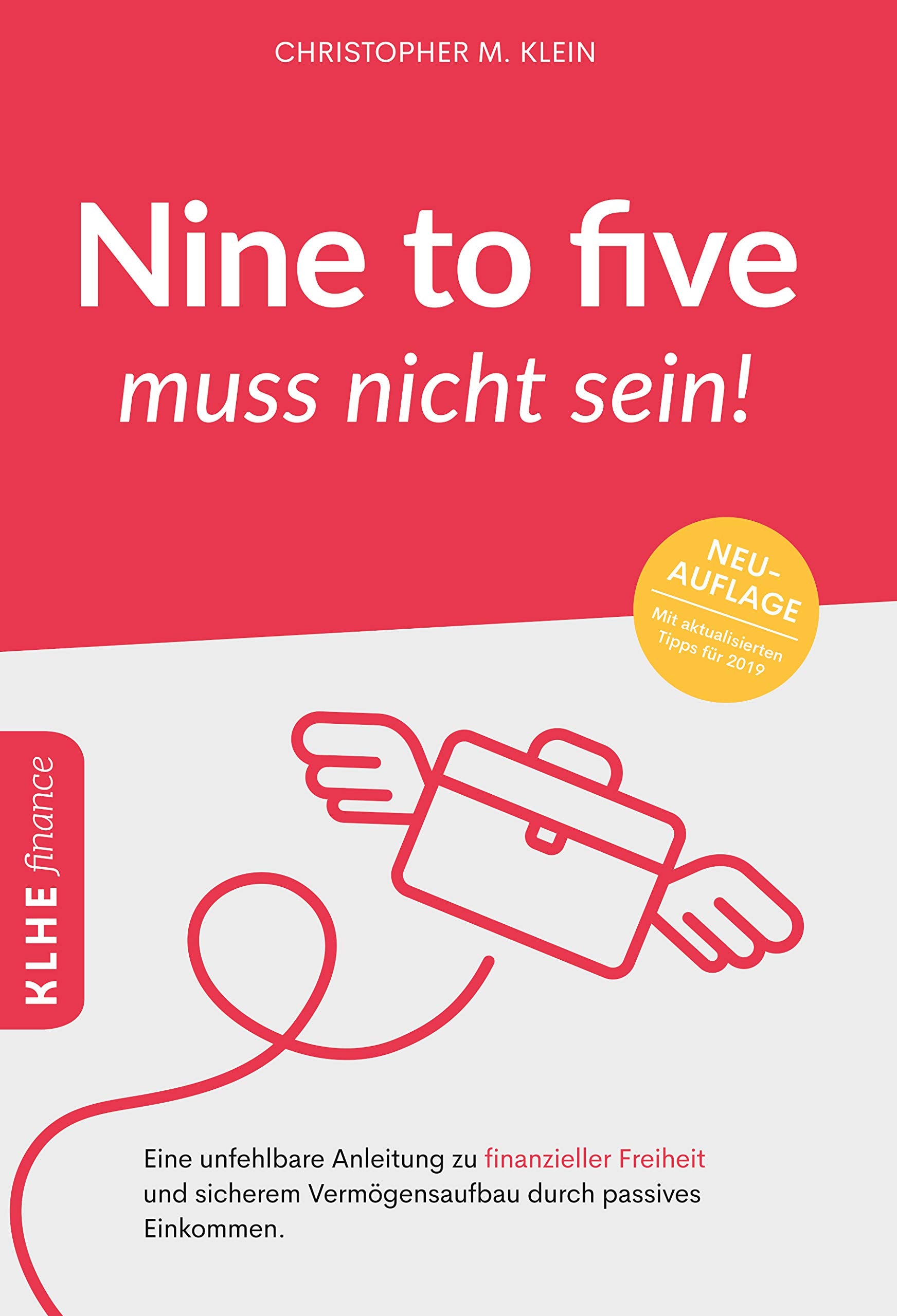 Nine to five muss nicht sein!: Eine unfehlbare Anleitung zu finanzieller Freiheit und sicherem Vermögensaufbau durch passives Einkommen Business, Finance & Career