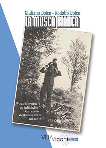 LA MOSCA BIANCA: Wie die Migration der italienischen Gastarbeiter die Bunderepublik veränderte Personalities