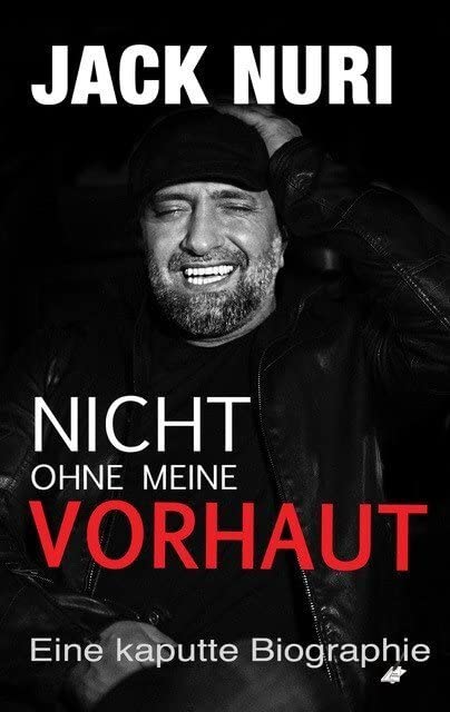 Nicht ohne meine Vorhaut: Eine kaputte Biographie (Jack Nuri) Essays & Short Stories
