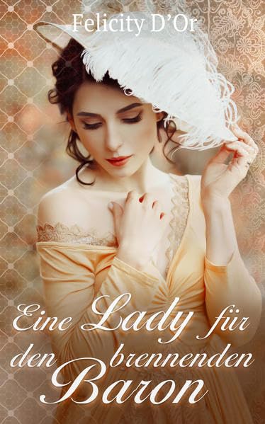 Eine Lady für den brennenden Baron: Enterprising Ladies 4 Historical Fiction
