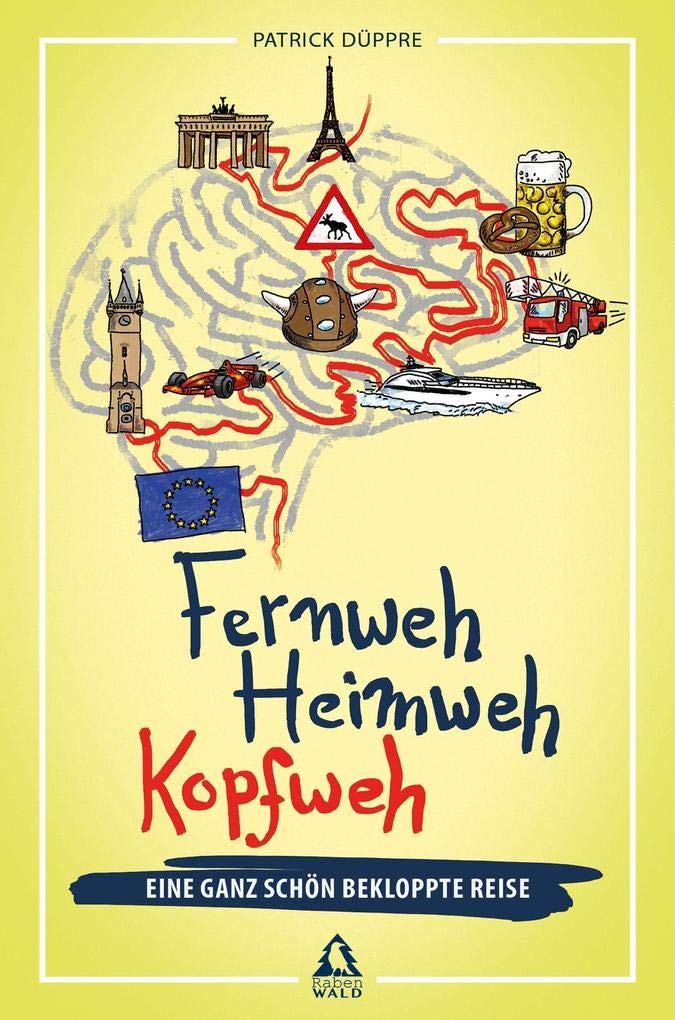 Fernweh, Heimweh, Kopfweh: Eine ganz schön bekloppte Reise Humour & Satire