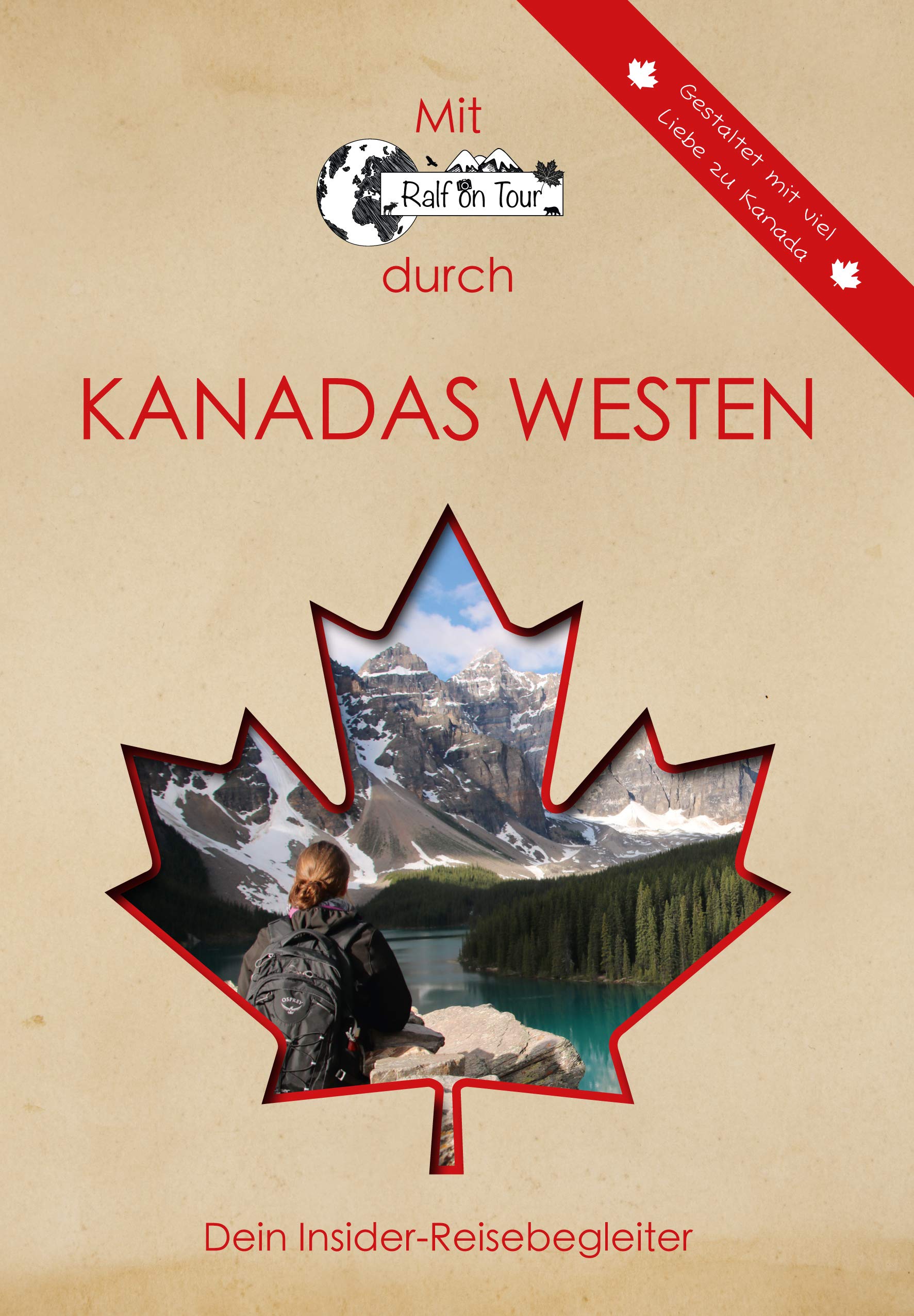 Mit Ralf on Tour durch KANADAS WESTEN: Dein Insider-Reisebegleiter Leisure, Home & Garden
