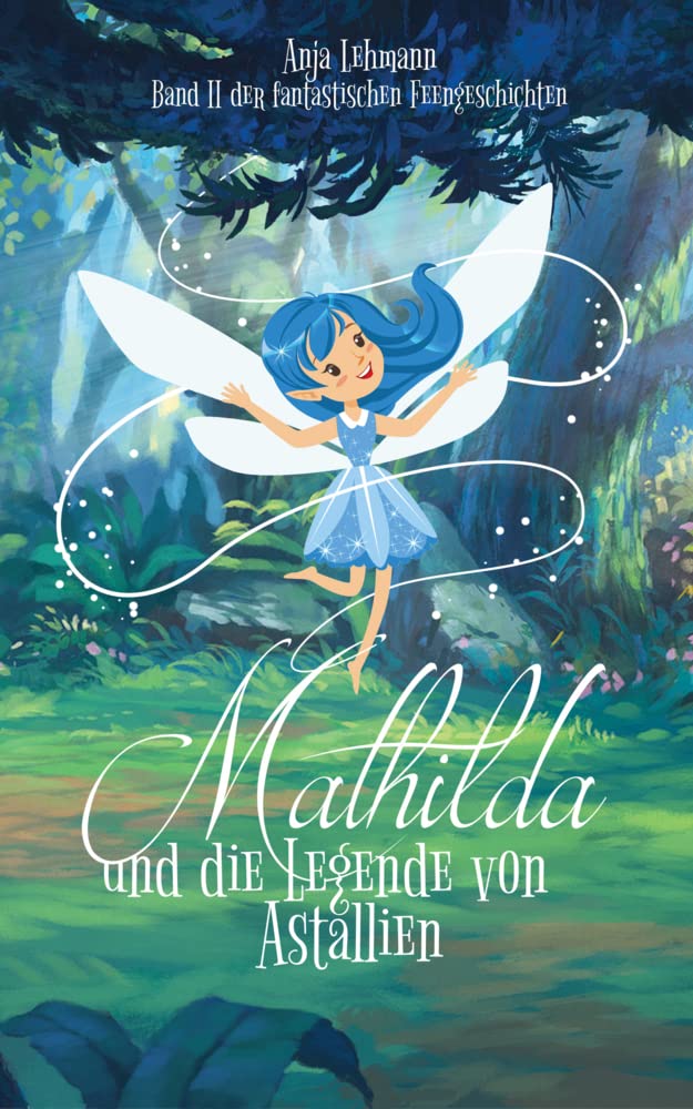 Mathilda und die Legende von Astallien Fairy Tales & Legends