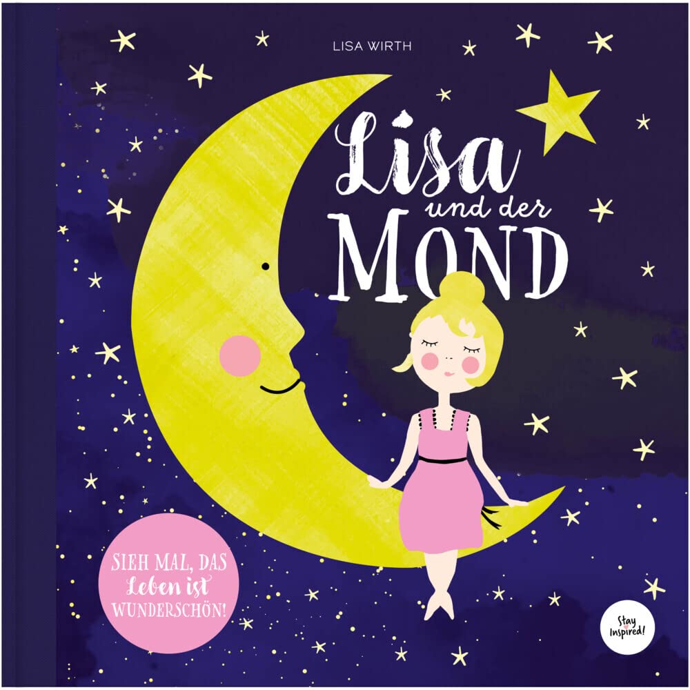 Lisa und der Mond | Kinderbuch über schöne Gute Nacht Geschichte über eine zauberhafte Reise zum Mond | Entdecke die Magie und Schönheit auf der Erde und in deinem Leben.: SIEH MAL, DAS LEBEN IST WUNDERSCHÖN Novels & Short Stories