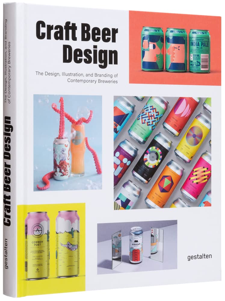 Craft Beer Design: The Design, Illustration and Branding of Contemporary Breweries Business, Finance & Career