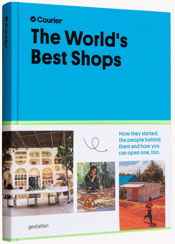 The World's Best Shops: How they started, the people behind them, and how you can open one, too. Business, Finance & Career