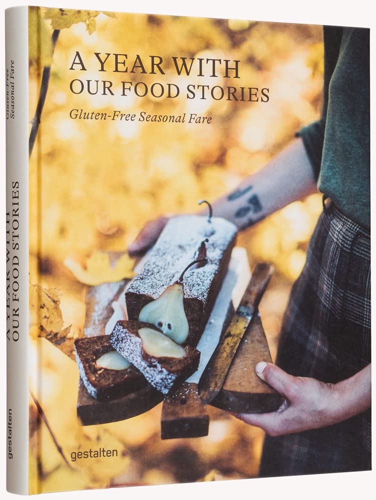 A Year with Our Food Stories: Gluten-Free Seasonal Fare Leisure, Home & Garden