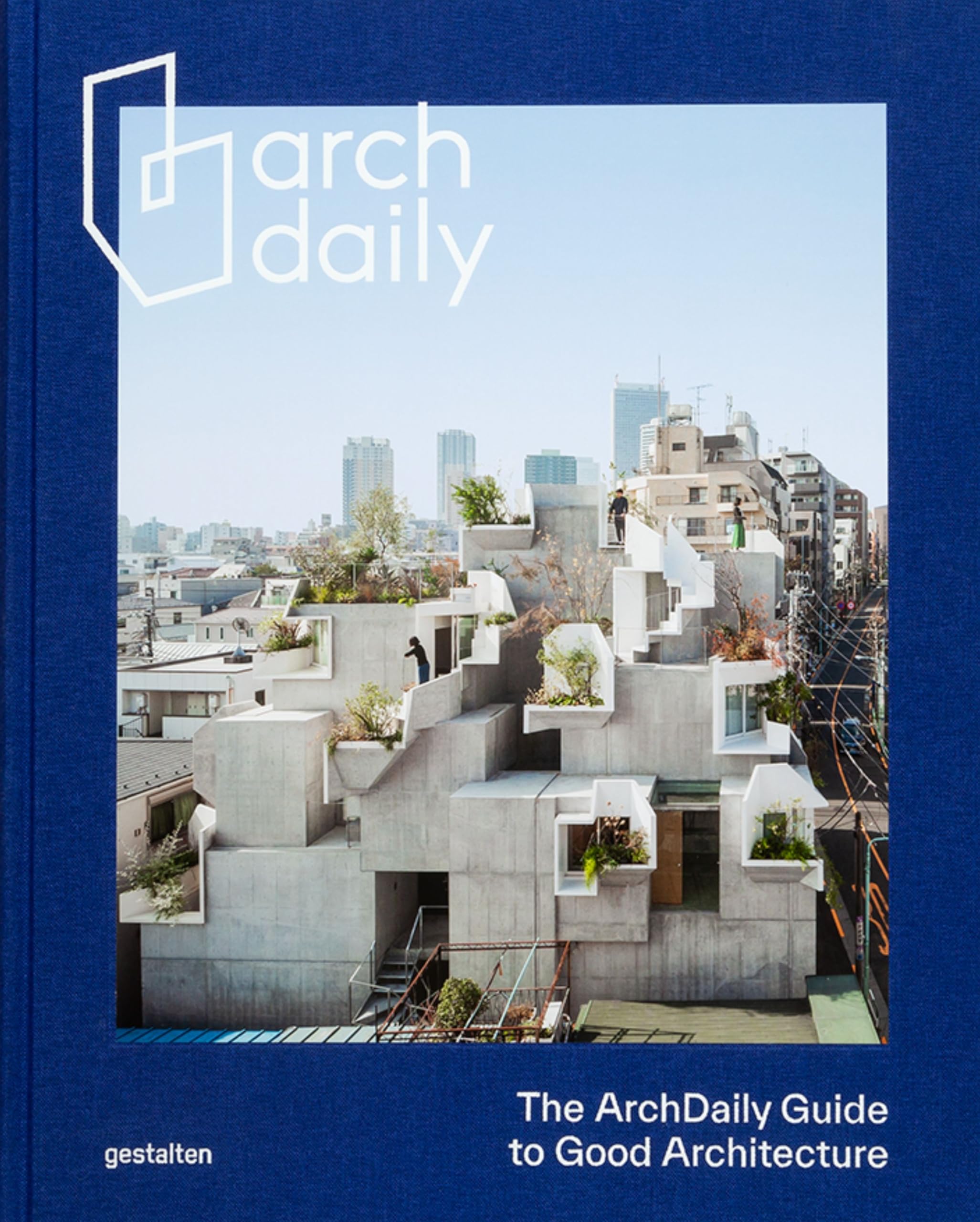 The Archdaily Guide to Good Architecture Architecture