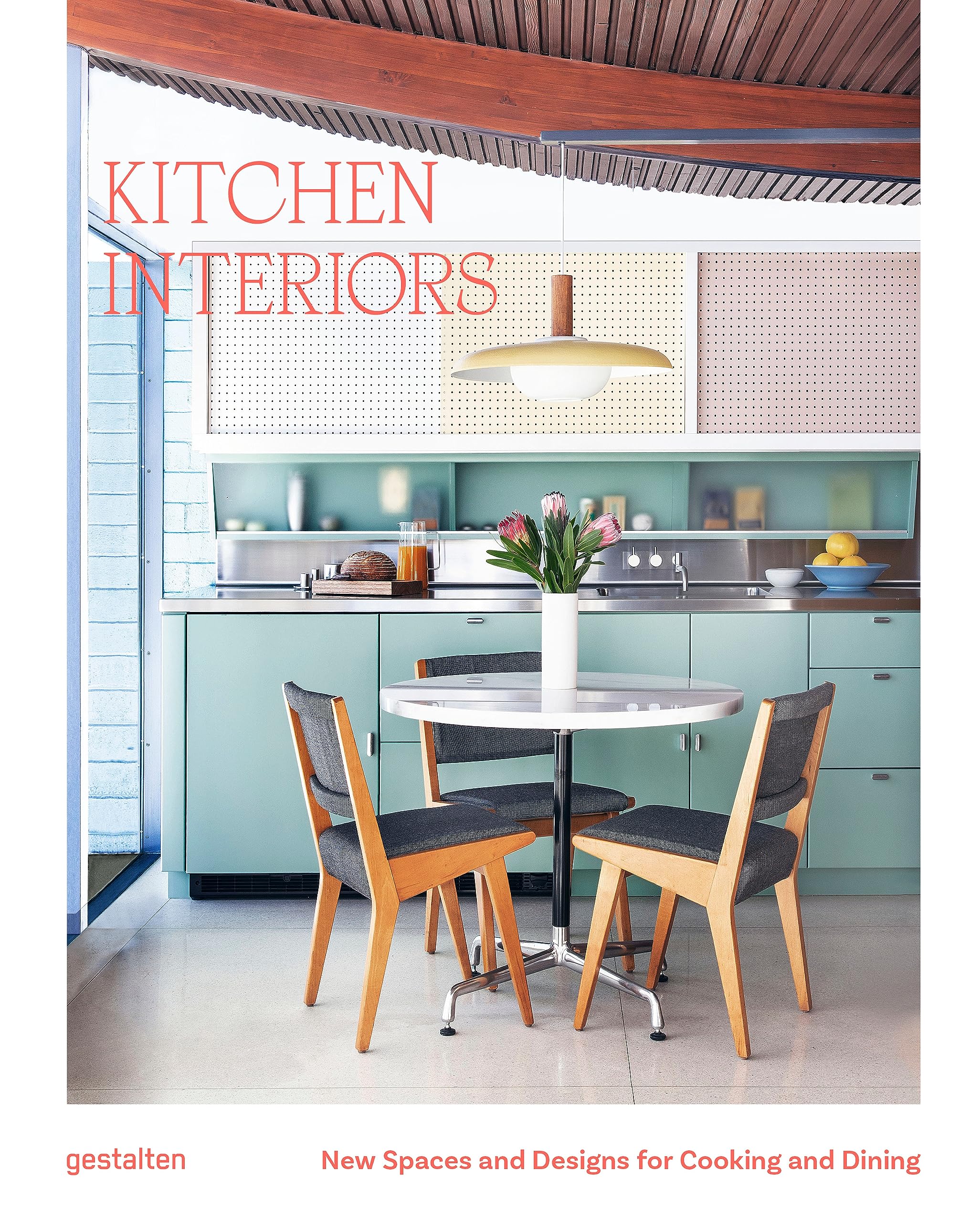 Kitchen Interiors: New Spaces and Designs for Cooking and Dining Architecture