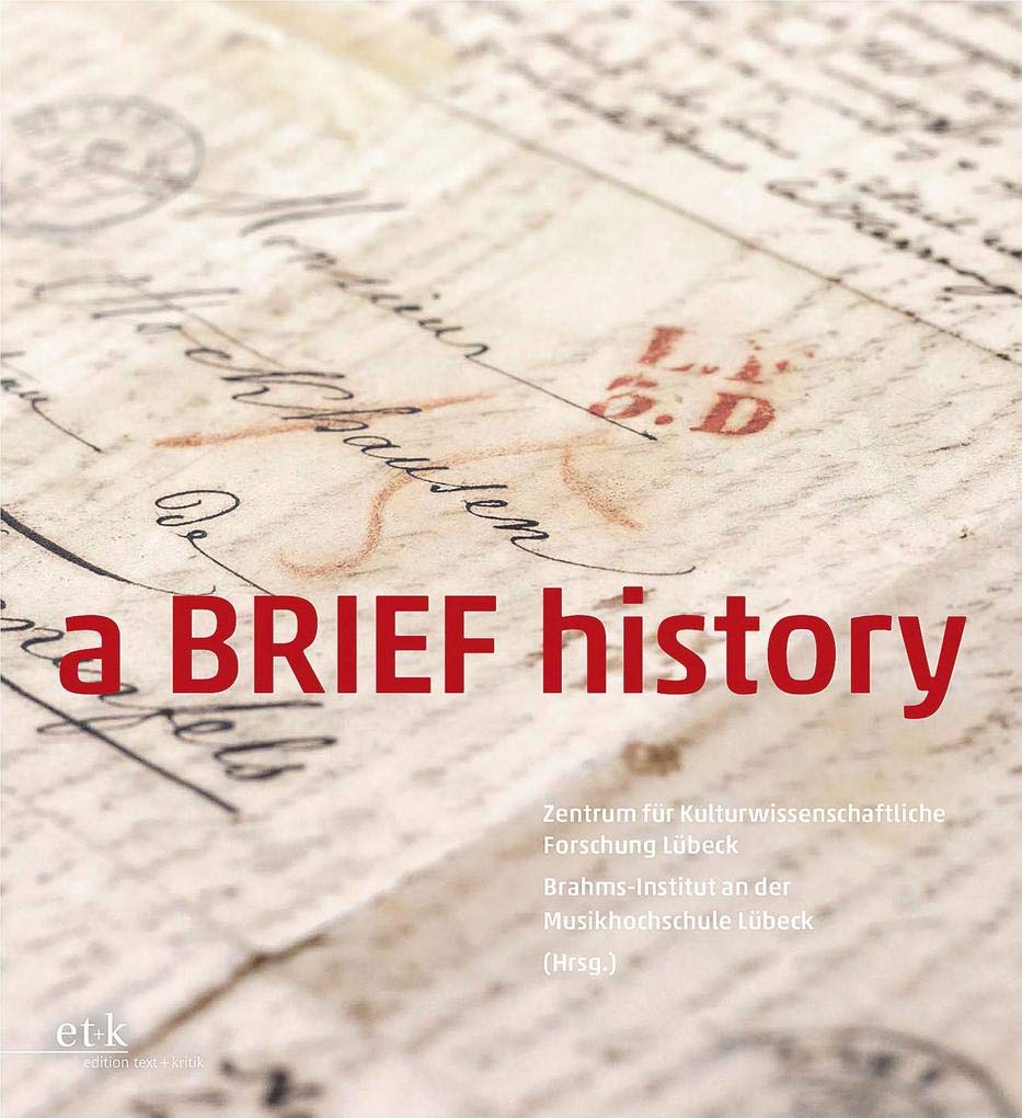 a BRIEF history: Katalog zur Ausstellung am Brahms-Institut an der Musikhochschule Lübeck (13. September - 17. Oktober 2020) in Kooperation mit dem ... an der Musikhochschule Lübeck) Arts & Music