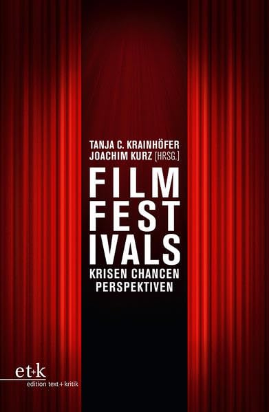 Filmfestivals: Krisen, Chancen, Perspektiven Film, Art & Culture