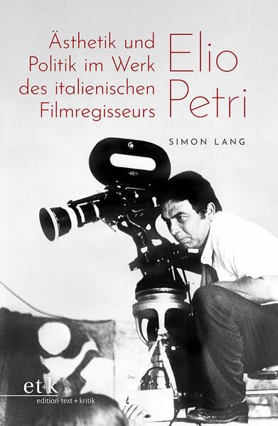 Ästhetik und Politik im Werk des italienischen Filmregisseurs Elio Petri Film, Art & Culture