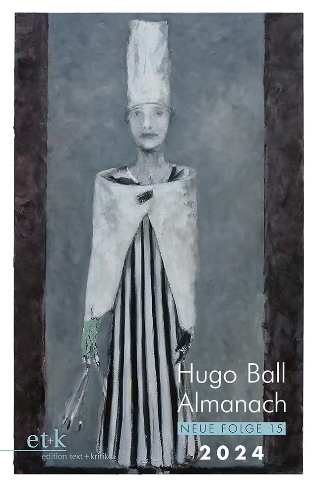 Hugo Ball Almanach. Neue Folge 15: 2024 (Hugo Ball Almanach: Studien und Texte zu Dada Neue Folge) Poetry