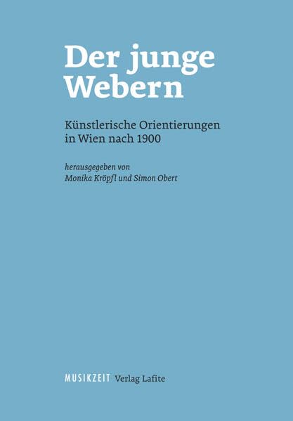 Der junge Webern: Künstlerische Orientierungen in Wien nach 1900 (Webern-Studien) Arts & Music