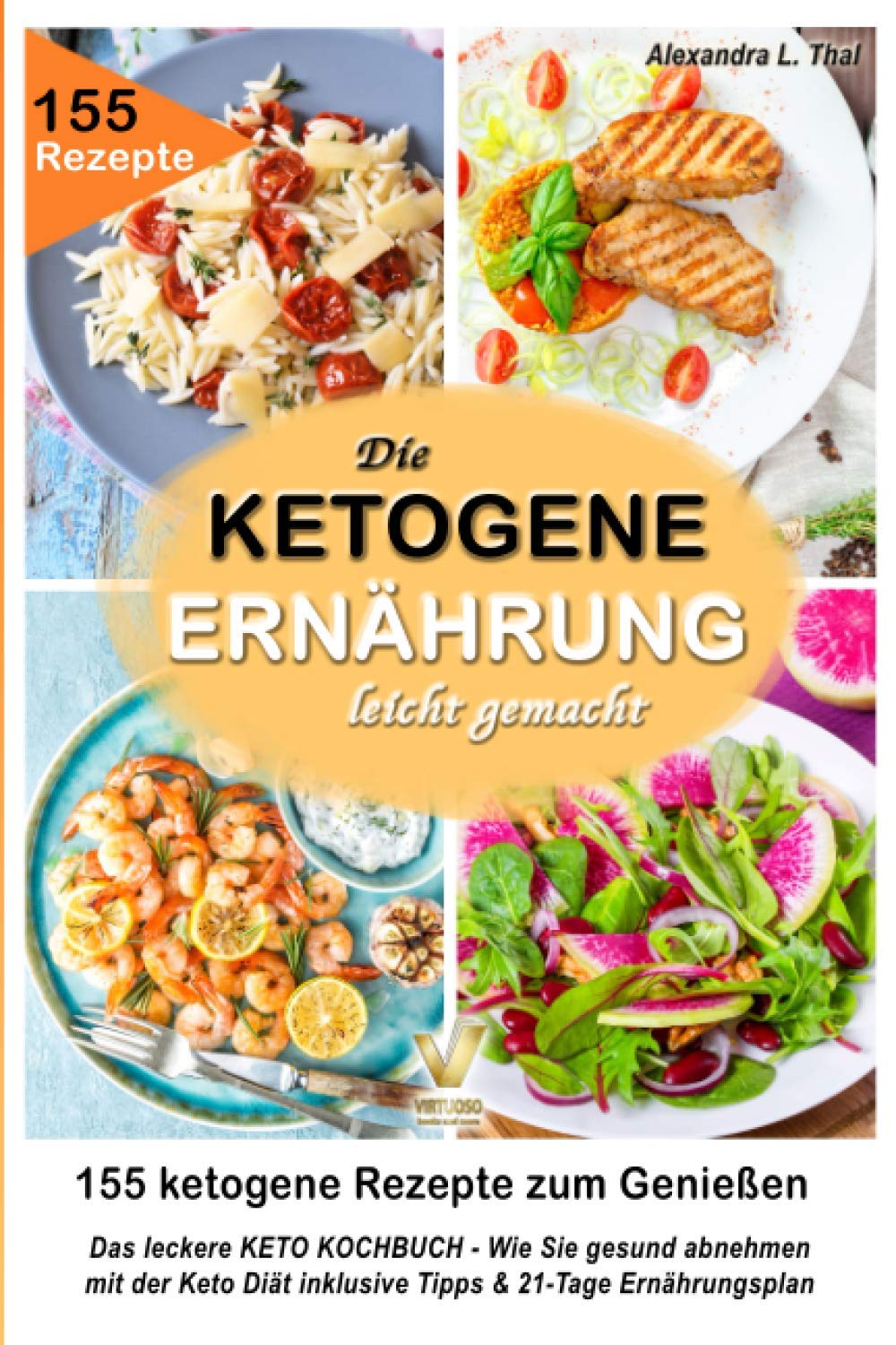 Das leckere KETO KOCHBUCH – die ketogene Ernährung leicht gemacht: 155 ketogene Rezepte zum Genießen. Wie Sie gesund abnehmen mit der Keto Diät inklusive Tipps & 21-Tage Ernährungsplan Medicine