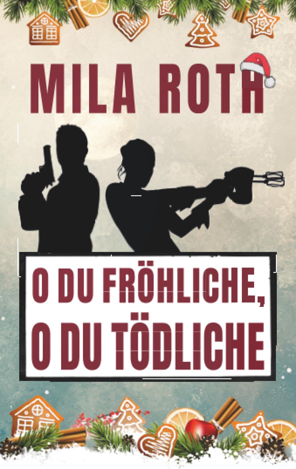 O du fröhliche, o du tödliche: Weihnachtsthriller mit Action, Spannung, schlagfertigen Dialogen, Romantik und einem Schuss Humor (Spionin wider Willen, Band 8) Action & Adventure