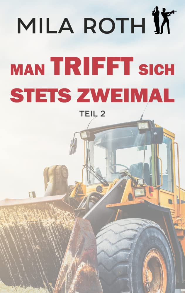 Man trifft sich stets zweimal (Teil 2): Agententhriller | Action, Spannung, Humor, schlagfertige Dialoge und ein Schuss Romance (Spionin wider Willen, Band 12) Action & Adventure