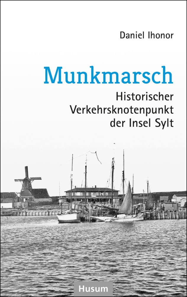 Munkmarsch: Historischer Verkehrsknotenpunkt der Insel Sylt Politics & History