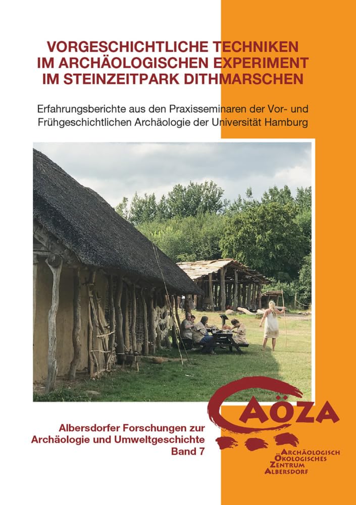 Vorgeschichtliche Techniken im archäologischen Experiment im Steinzeitpark Dithmarschen Natural Sciences
