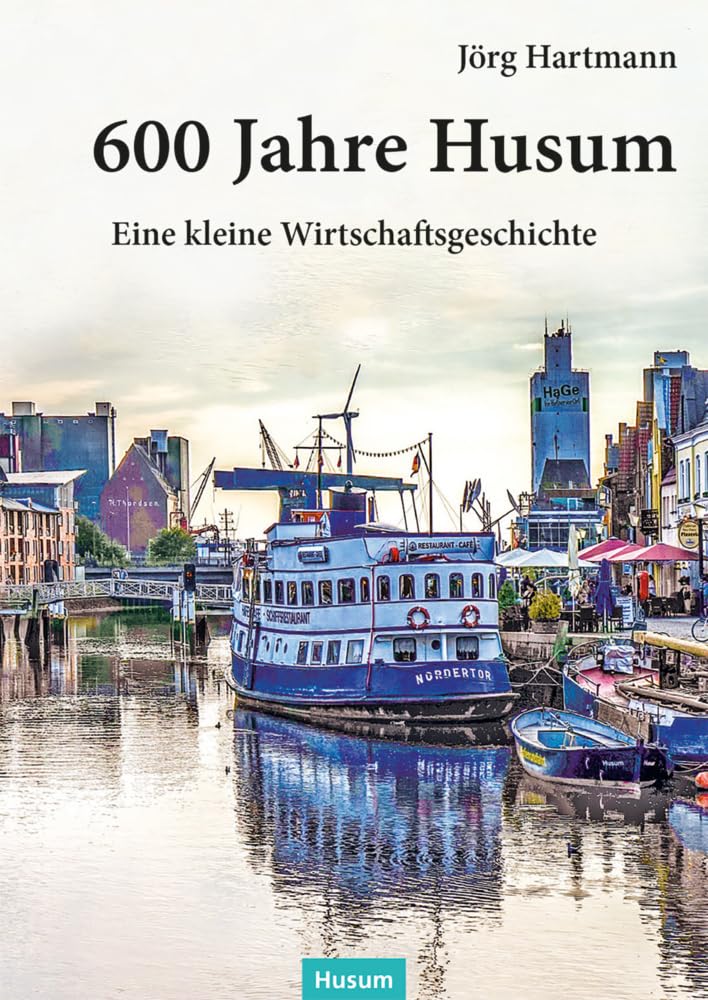 600 Jahre Husum: Eine kleine Wirtschaftsgeschichte Natural Sciences