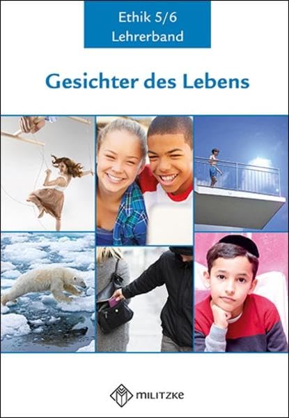 Gesichter des Lebens_Neubearbeitung: Lehrerband Ethik Klassen 5/6 (Gesichter des Lebens_Neubearbeitung: Lehrwerkreihe Klassen 5-10) Philosophy