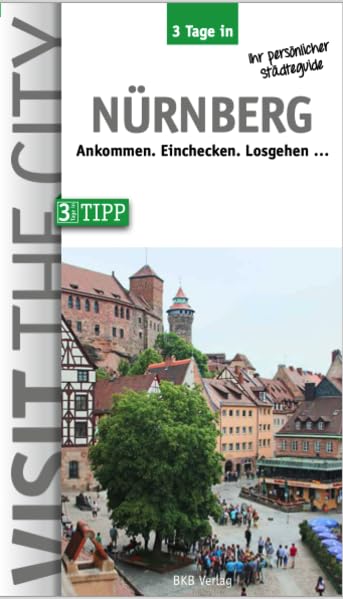 3 Tage in Nürnberg: Ankommen. Einchecken. Losgehen ... (3 Tage in: Ankommen. Einchecken. Losgehen...) Leisure, Home & Garden