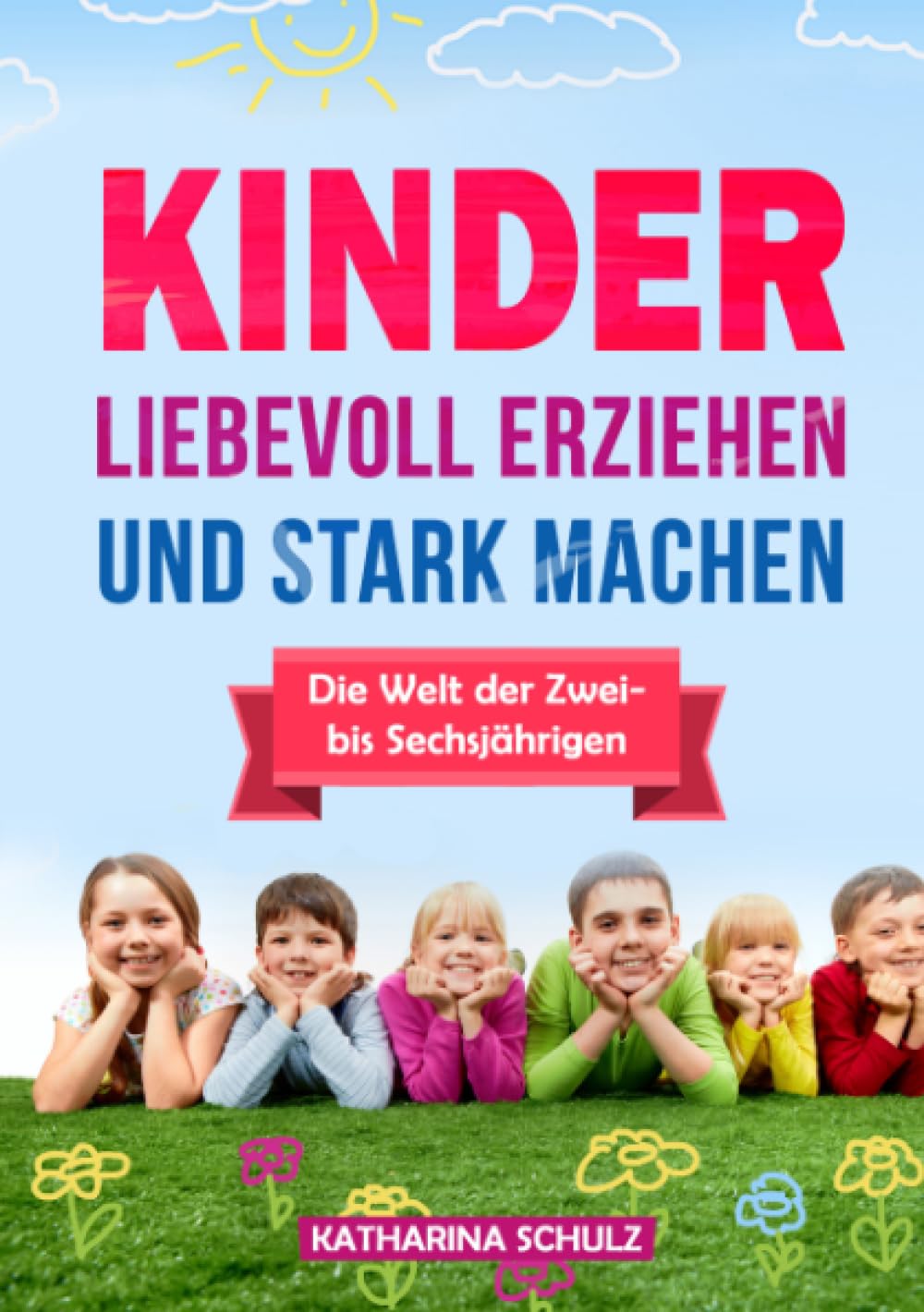 Kinder liebevoll erziehen und stark machen Contemporary literature