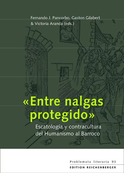 «Entre nalgas protegido»: Escatología y contracultura del Humanismo al Barroco (Problemata Literaria) Books