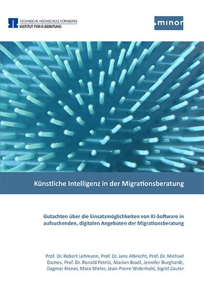 Künstliche Intelligenz in der Migrationsberatung - Gutachten über die Einsatzmöglichkeiten von Künstlicher-Intelligenz-Software in aufsuchenden, digitalen Angeboten der Migrationsberatung Law
