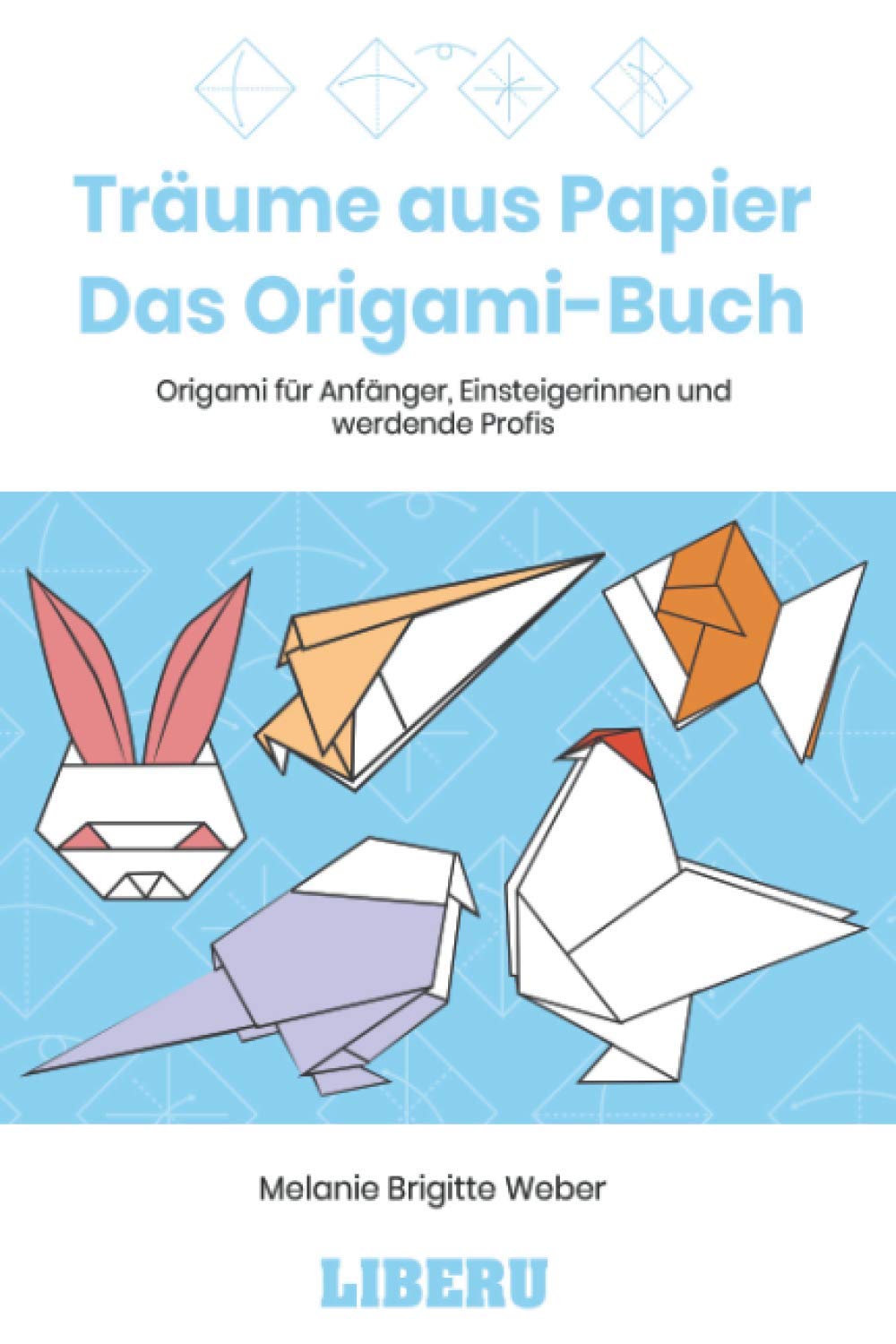Träume aus Papier - Das Origami-Buch: Origami für Anfänger, Einsteigerinnen und werdende Profis Film, Art & Culture