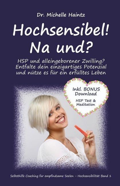 Hochsensibel! Na und?: HSP und alleingeborener Zwilling? Entfalte dein einzigartiges Potenzial und nütze es für ein erfülltes Leben (Michelles Hochsensibilität Ratgeber als Lebenshilfe) University books