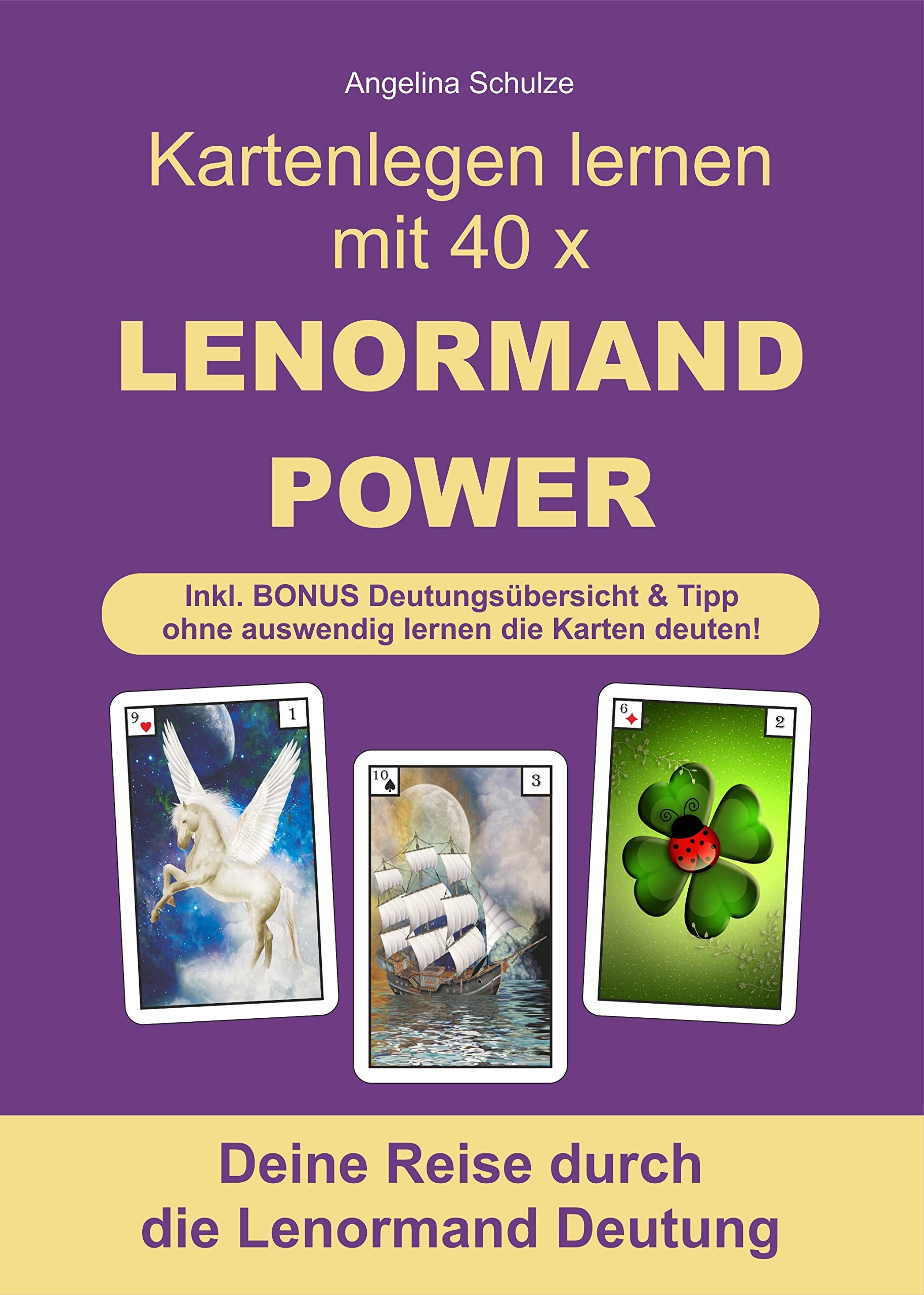 Kartenlegen lernen mit 40 x LENORMAND POWER: Deine Reise durch die Lenormand Deutung inkl. BONUS Deutungsübersicht und Tipp ohne auswendig lernen die Karten deuten! Books