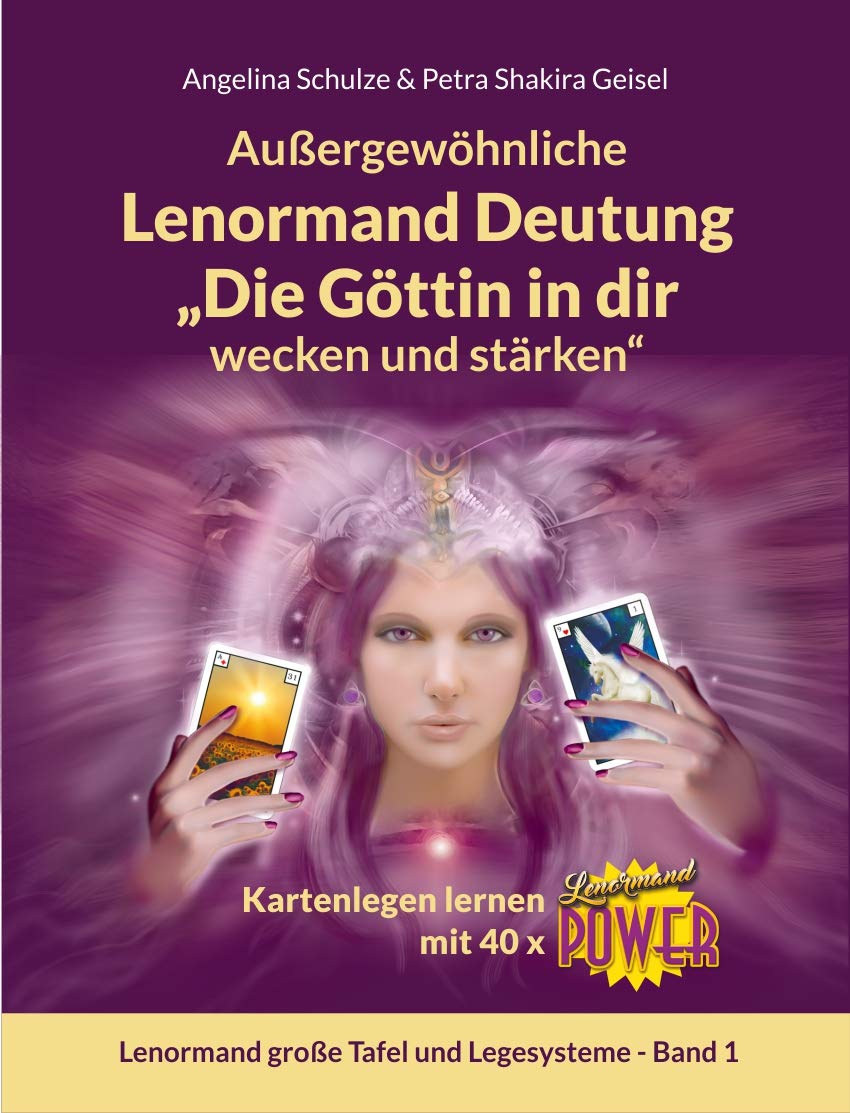 Außergewöhnliche Lenormand Deutung "Die Göttin in dir wecken und stärken": Kartenlegen lernen mit 40 x Lenormand Power book
