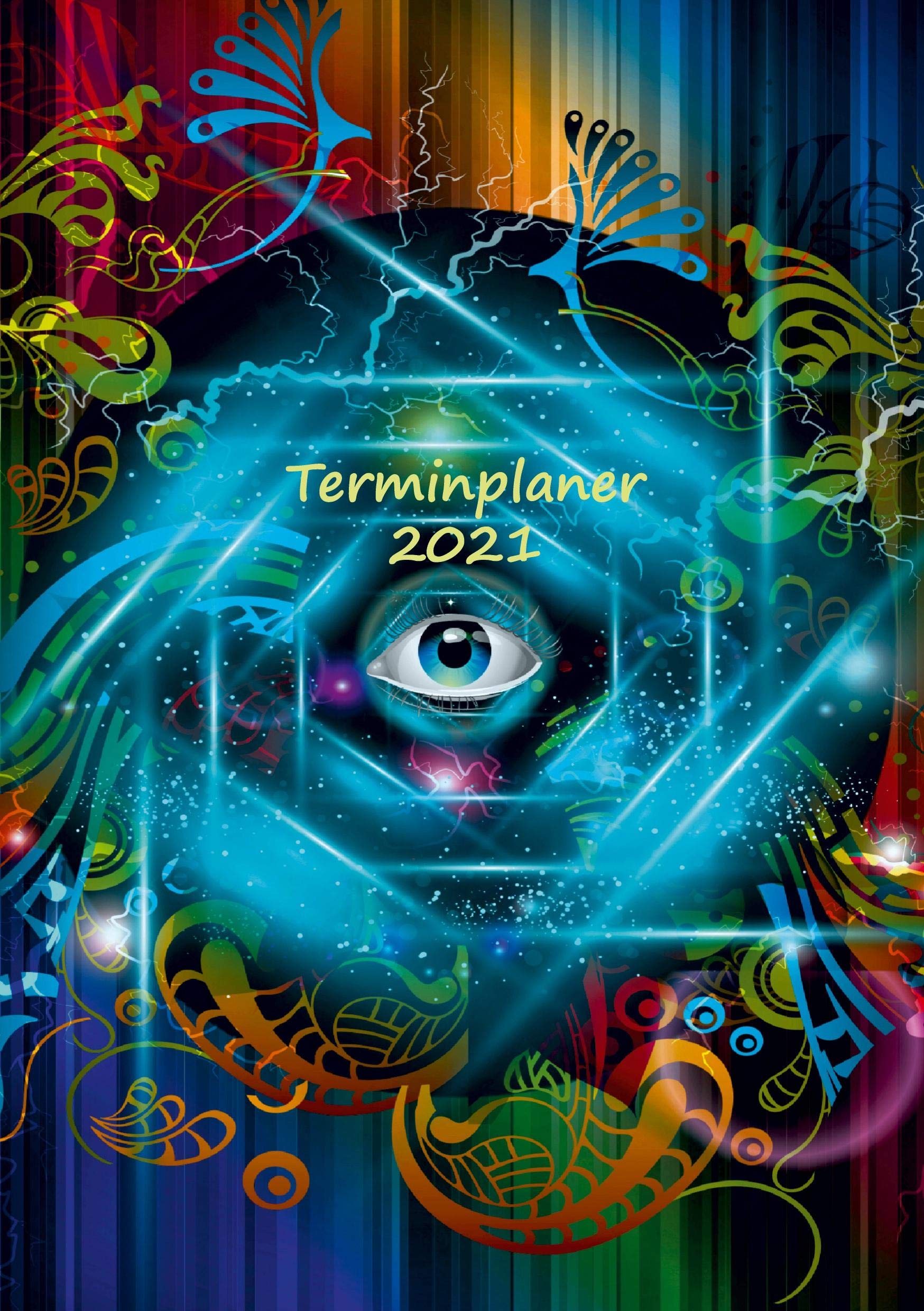 Terminplaner 2021: Dein Kalender Notizbuch zum Termine planen – Monatsplaner & Wochenplaner – Ideal für Lebensberater mit Kartenlegen – Motiv Auge Essays & Short Stories