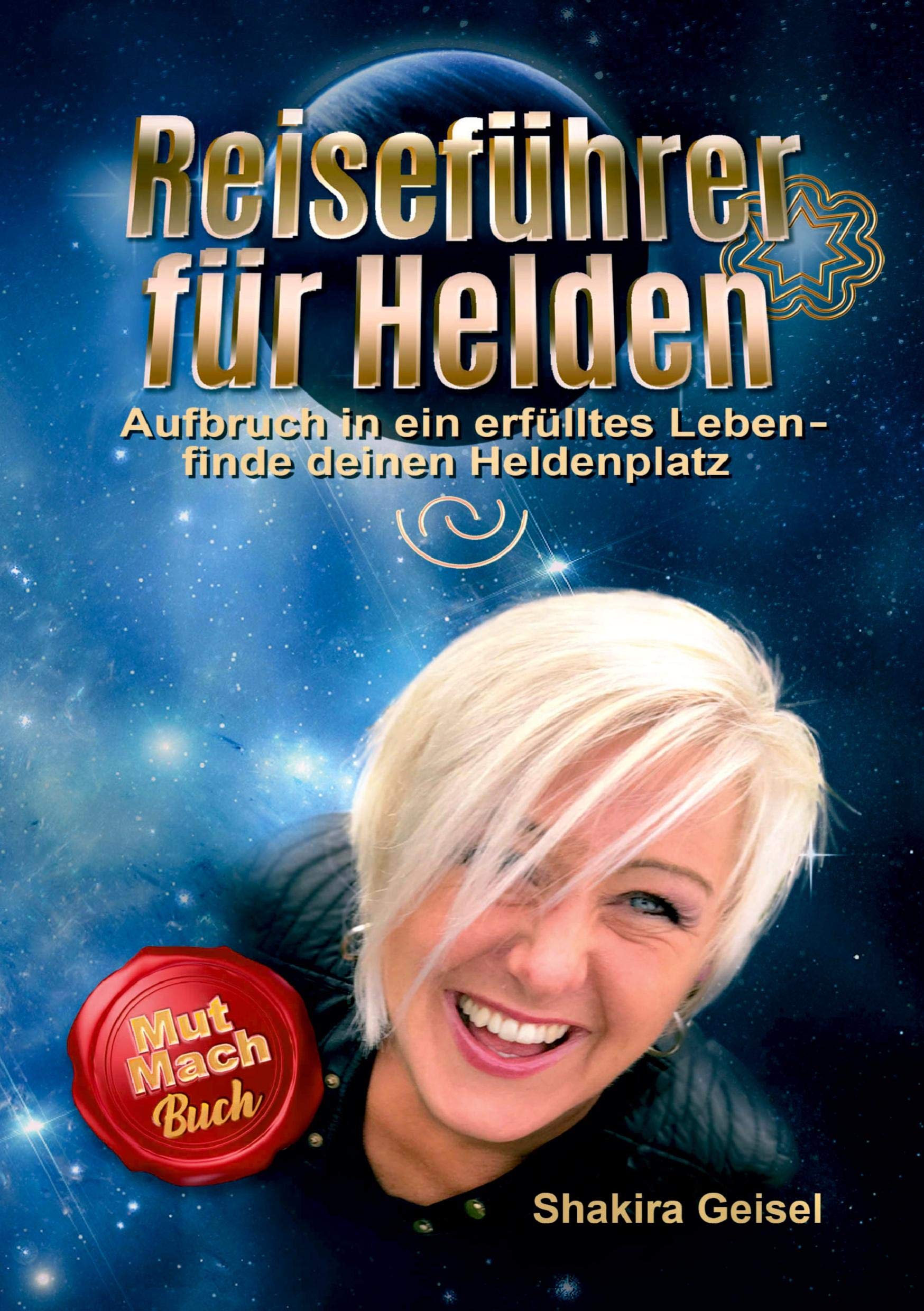 Reiseführer für Helden: Aufbruch in ein erfülltes Leben - finde deinen Heldenplatz Business, Finance & Career