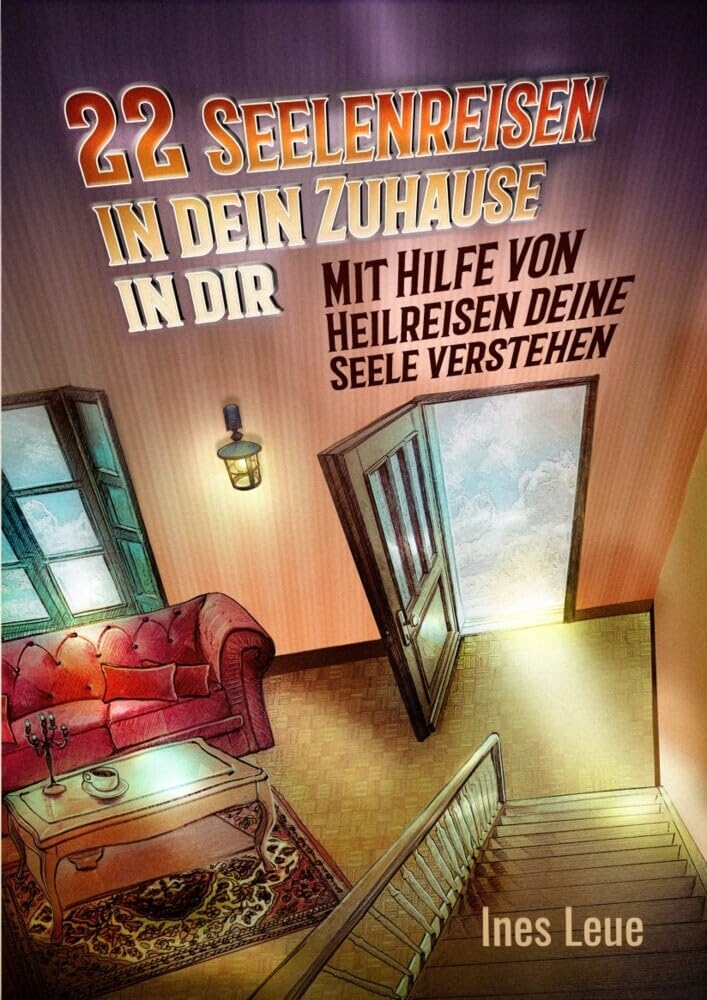 22 Seelenreisen in dein Zuhause in dir Business, Finance & Career
