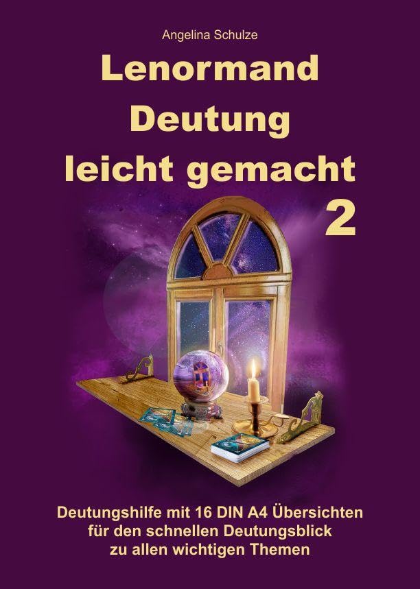 Lenormand Deutung leicht gemacht 2: Deutungshilfe mit 16 DIN A4 Übersichten für den schnellen Deutungsblick zu allen wichtigen Themen Social Sciences