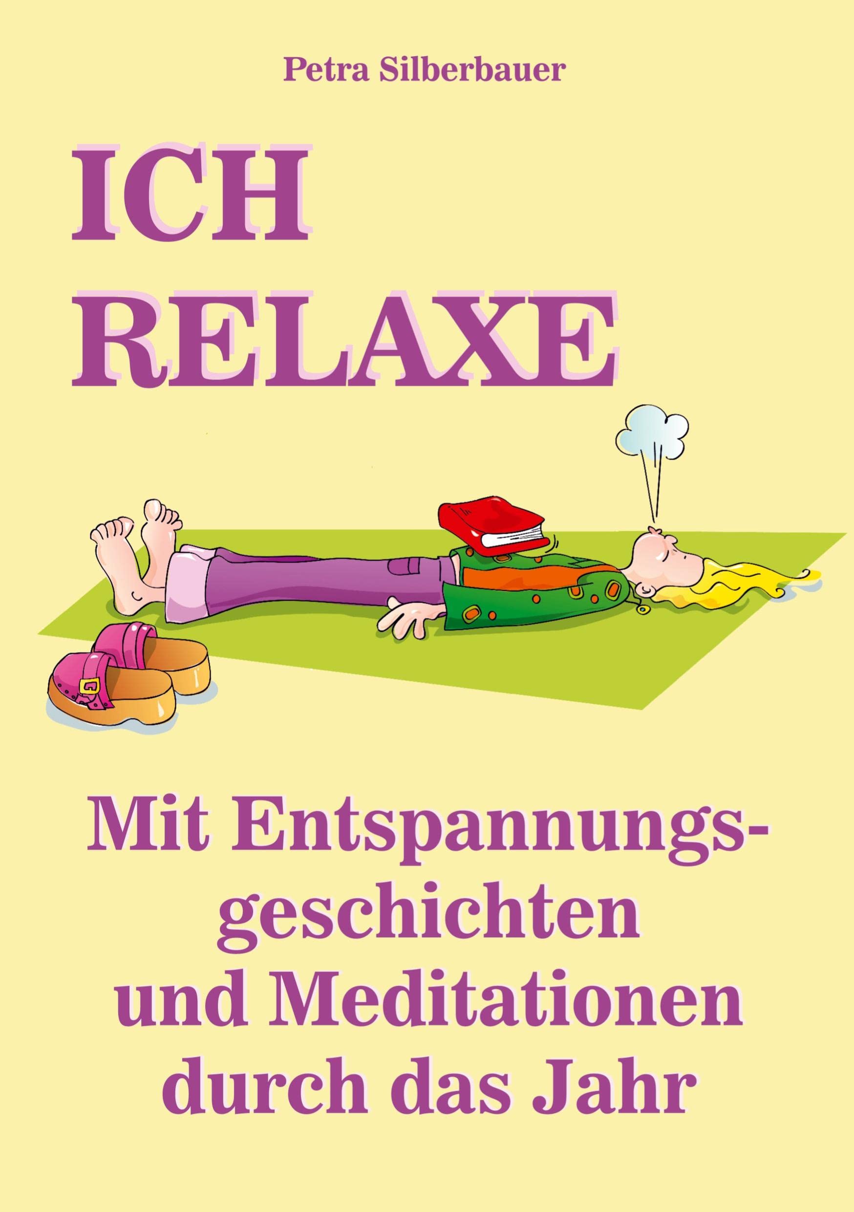 ICH RELAXE: Mit Entspannungsgeschichten und Meditationen durch das Jahr (Petras Entspannungsgeschichten - Mix für Erwachsene) Lifestyle